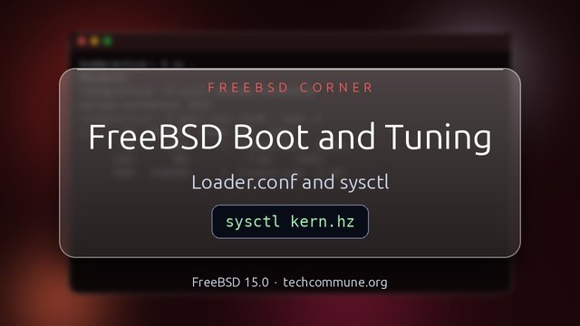 Boot Loader and Kernel Tuning: loader.conf, sysctl and single-user mode