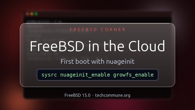 FreeBSD in the Cloud: First-boot provisioning with nuageinit