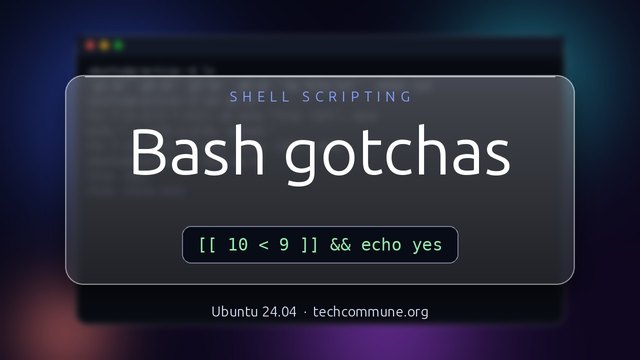 Bash Gotchas: The surprises that bite everyone