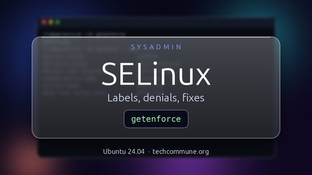 SELinux: Labels, Denials and Fixes