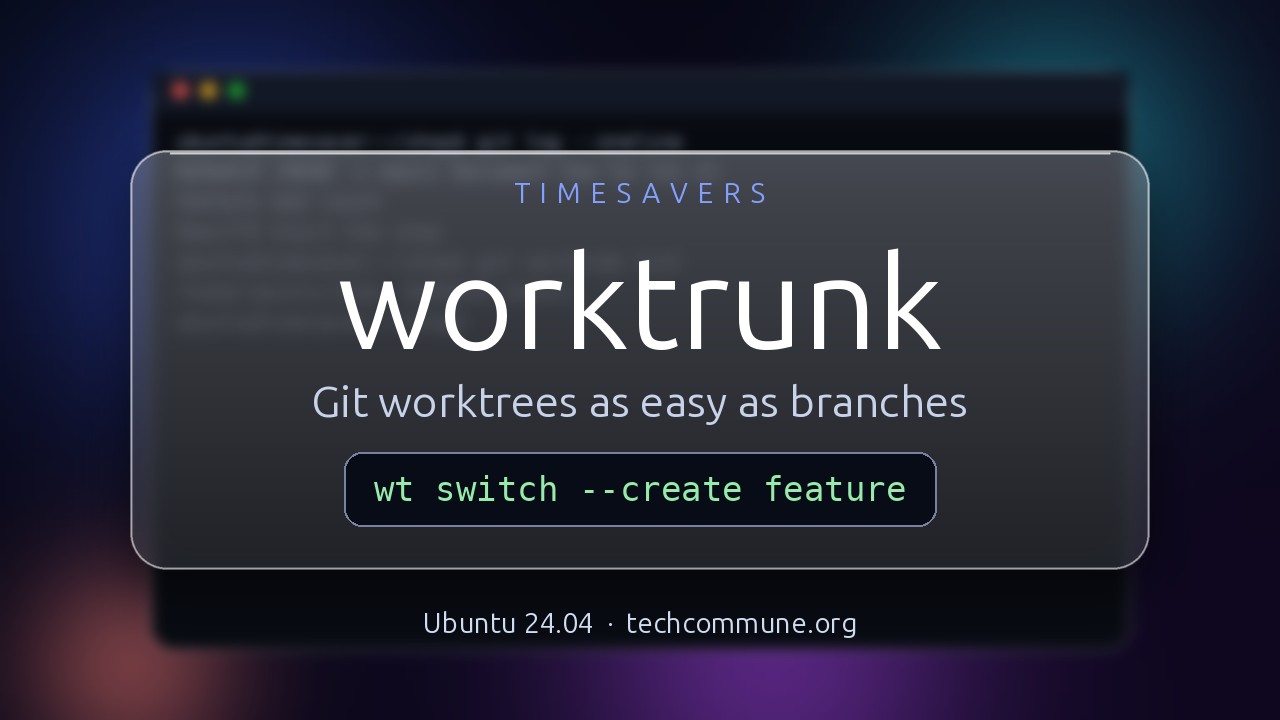 Video: worktrunk (Timesavers video)